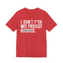 I Don't Fuck Wit Project Bitches T-shirt (blurred print)