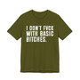 I Don't Fuck With Basic Bitches T-Shirt