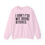I Don't Fuck Wit Broke Bitches - Sweatshirt
