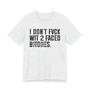 I Don't Fuck Wit 2 Faced Bitches T-Shirt (blurred print)