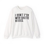 I Don't Fuck With Ghetto Niggas (censored) - Sweatshirt