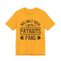 We Only Rock With Patriots Fans  T-shirt