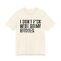 I Don't Fuck With Grimy Bitches T-Shirt (blurred print)