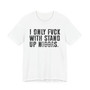 I Only Fuck With Stand Up Niggas (censored) T-shirt 