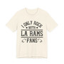 I Only Rock With La Rams Fans  T-shirt