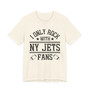I Only Rock With NY Jets  Fans  T-shirt