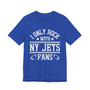 I Only Rock With NY Jets  Fans  T-shirt