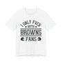 I Only Hang With Browns Fans T-shirt