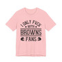 I Only Hang With Browns Fans T-shirt