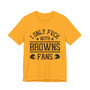 I Only Hang With Browns Fans T-shirt