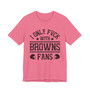 I Only Hang With Browns Fans T-shirt