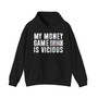 My Money Game Is Vicious -Hoodies