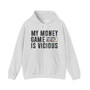 My Money Game Is Vicious -Hoodies