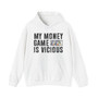 My Money Game Is Vicious -Hoodies