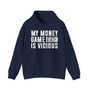My Money Game Is Vicious -Hoodies