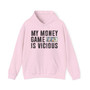 My Money Game Is Vicious -Hoodies