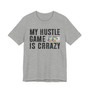 My Hustle Game Is Crrazy - T-shirt