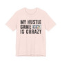 My Hustle Game Is Crrazy - T-shirt