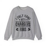 I Only Hang With Chargers Fans - Sweatshirt