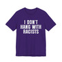 I Don't Hang With Racists T-shirt 