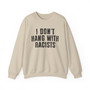 I Don't Hang With Racists - Sweatshirt 