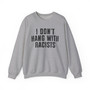 I Don't Hang With Racists - Sweatshirt 