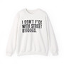I Don't Fuck With Street Bitches - Sweatshirt(blurred print)