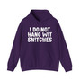 I Do Not Hang Wit Snitches - Hoodie