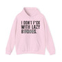 I Don't Fuck With Lazy Bitches - Hoodie (blurred print)
