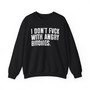 I Don't Fuck With Angry Bitches  - Sweatshirt(blurred print)