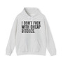 I Don't Fuck With Cheap Bitches - Hoodie (blurred print)