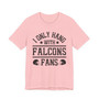 I Only Hang With Falcons Fans T-shirt