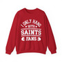 I Only Hang With Saints Fans - Sweatshirt