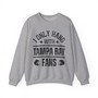 I Only Hang With Tampa Bay Fans - Sweatshirt