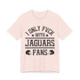 I Only Fuck With Jaguars Fans  T-shirt