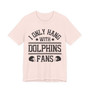 I Only Hang With Dolphins Fans T-shirt