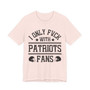 I Only Fuck With Patriots Fans T-shirt