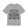 I Only Fuck With Dolphins Fans T-shirt