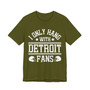 I Only Hang With Detroit Fans T-shirt