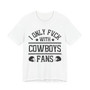 I Only Fuck With Cowboys Fans  T-shirt