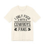 I Only Fuck With Cowboys Fans  T-shirt