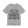 I Only Fuck With Cowboys Fans  T-shirt