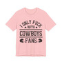 I Only Fuck With Cowboys Fans  T-shirt