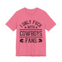 I Only Fuck With Cowboys Fans  T-shirt