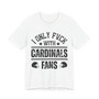 I Only Fuck With Cardinals Fans  T-shirt