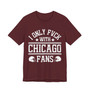 I Only Fuck With Chicago Fans  T-shirt