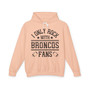 I Only Rock With Broncos Fans - Hoodie