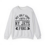 We Only Hang With NY Jets Fans - Sweatshirt