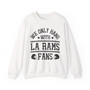 We Only Hang With La Rams Fans - Sweatshirt