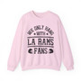 We Only Hang With La Rams Fans - Sweatshirt